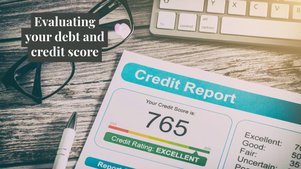 Evaluating your debt and credit score