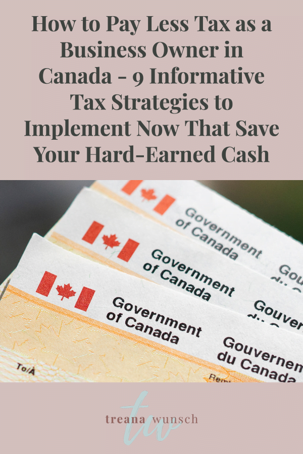 How to Pay Less Tax as a Business Owner in Canada - 9 Informative Tax Strategies to Implement Now That Save Your Hard-Earned Cash 6 Pay less tax