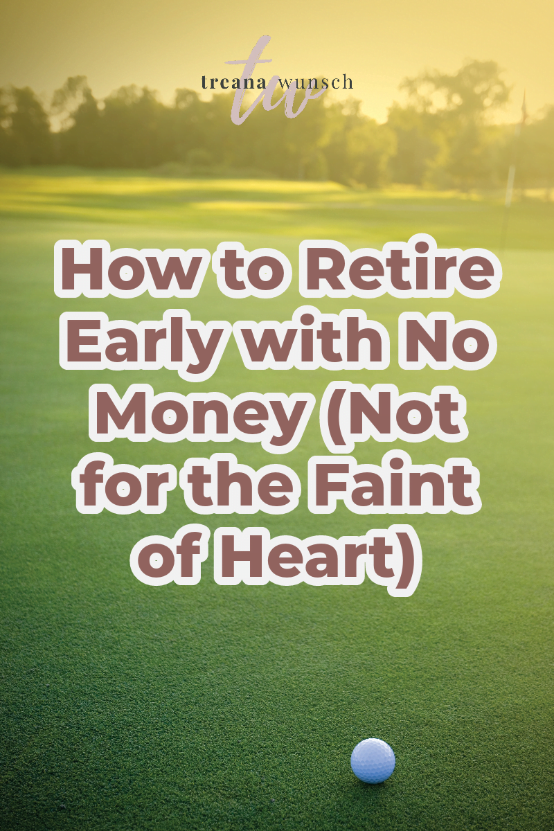 how to retire early with no money