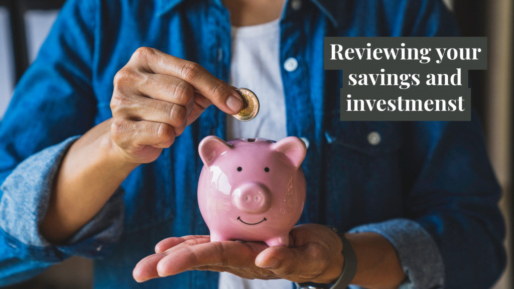 reviewing your savings and investments