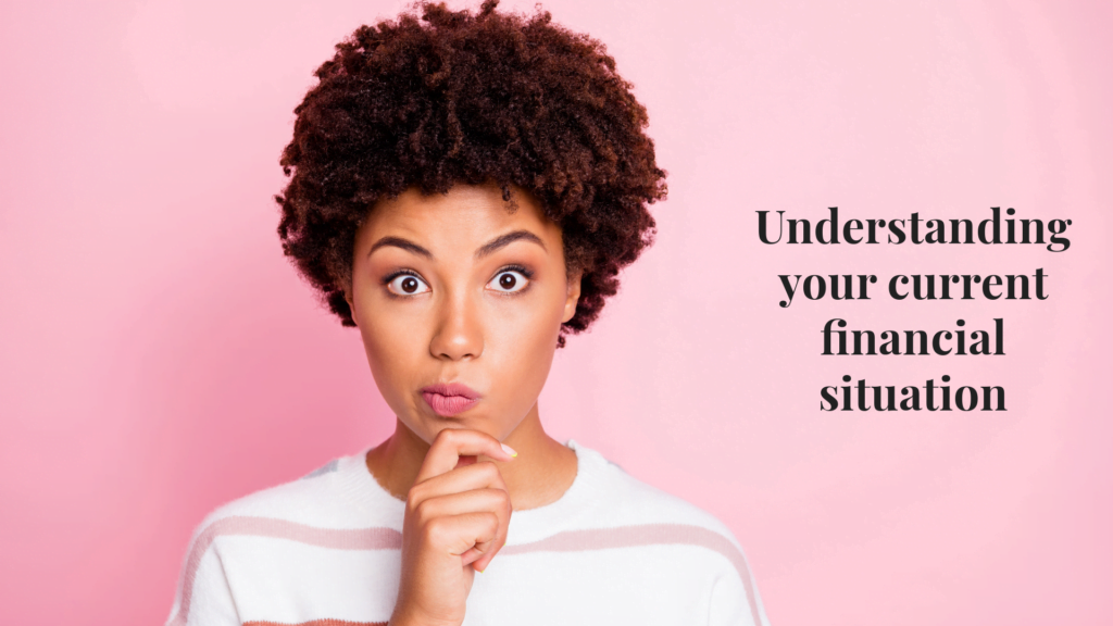 understanding your current financial situation