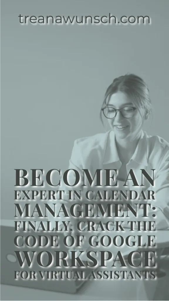 Become an Expert in Calendar Management: Finally, Crack the Code of Google Workspace for Virtual Assistants 1 calendar management