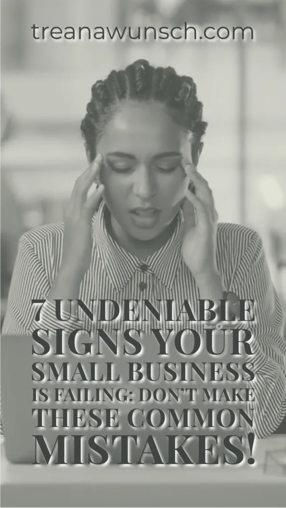 7 Undeniable Signs Your Small Business is Failing: Don't Make These Common Mistakes! 21 signs your small business is failing