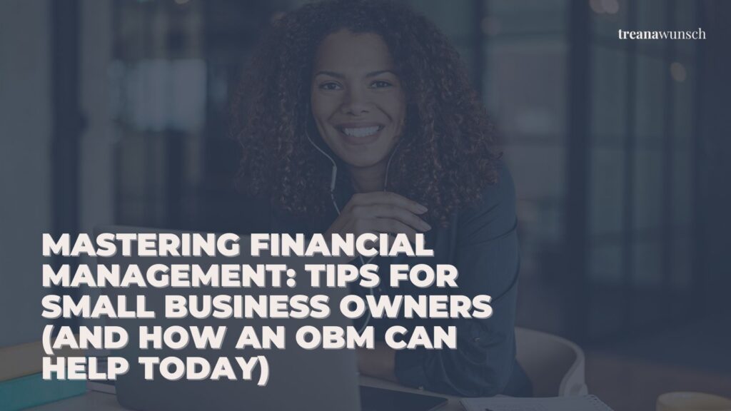 The Importance of Financial Management: Tips for Small Business Owners (and how an OBM can help today) 1 importance of financial management